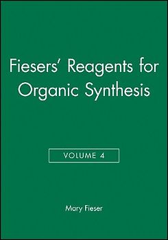 Fiesers' Reagents for Organic Synthesis, Volume 4