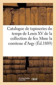 Catalogue de Tapisseries Du Temps de Louis XV