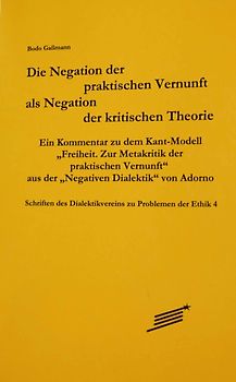 Die Negation der praktischen Vernunft als Negation der kritischenTheorie