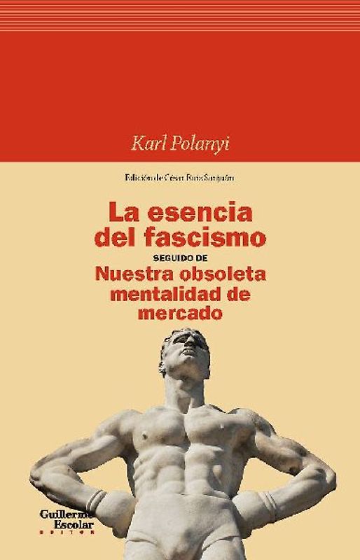La esencia del fascismo seguido de Nuestra obsoleta mentalidad de mercado