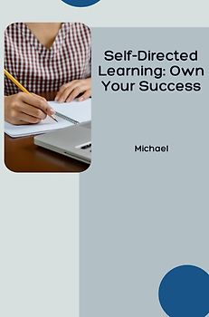 Self-Directed Learning: Own Your Success