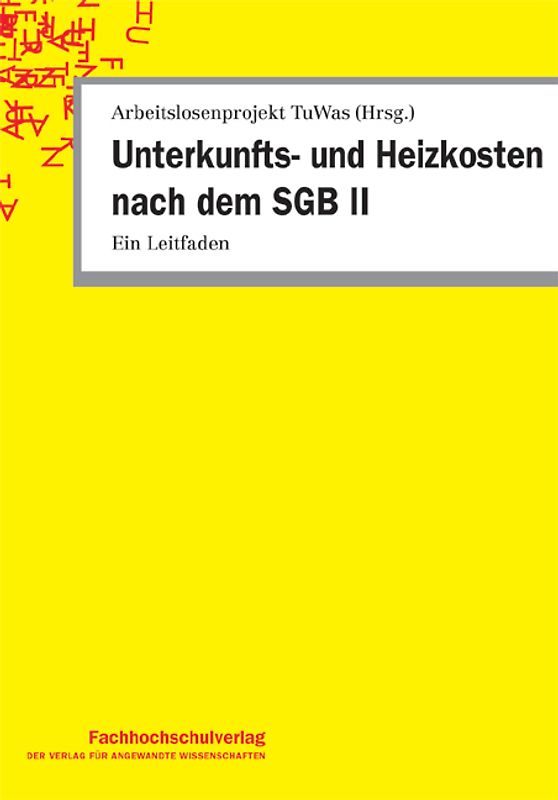 Unterkunfts- und Heizkosten nach dem SGB II. Ein Leitfaden