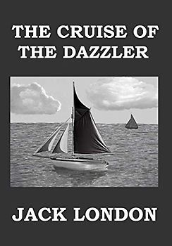 The Cruise of the Dazzler: The adventures of oyster pirates in San Francisco Bay