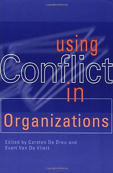 Using Conflict: In Organizations - Carsten De Dreu