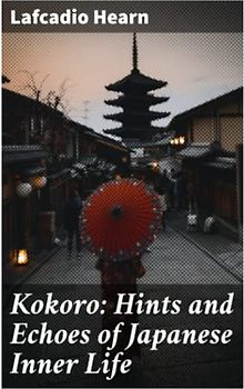 Kokoro: Hints and Echoes of Japanese Inner Life