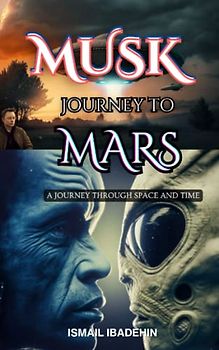 Musk Journey to Mars: A Journey Through Space and Time