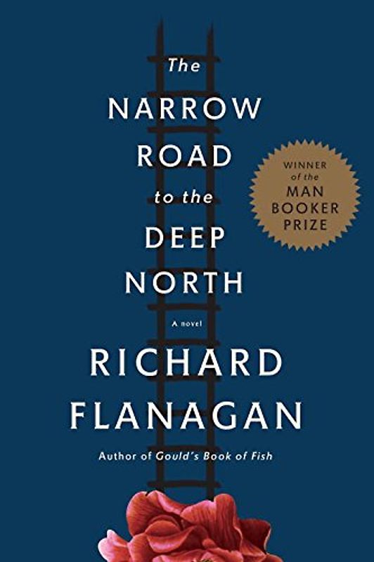 The Narrow Road to the Deep North: A novel - Flanagan, Richard
