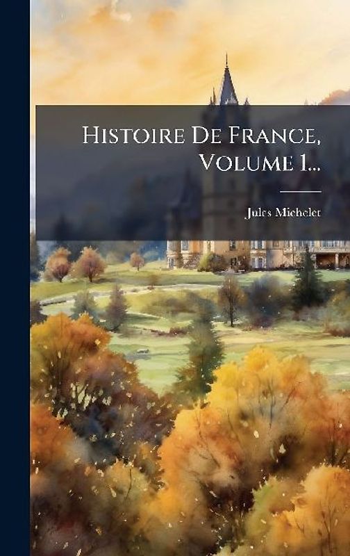 Histoire De France, Volume 1...