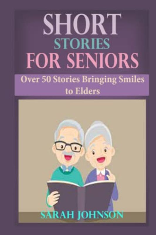 Short Stories For Seniors: Over 50 Stories Bringing Smiles to Elders