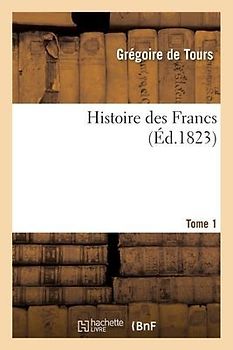 Histoire Des Francs Tome 1
