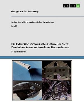 Ein Exkursionsort aus interkultureller Sicht: Deutsches Auswandererhaus Bremerhaven