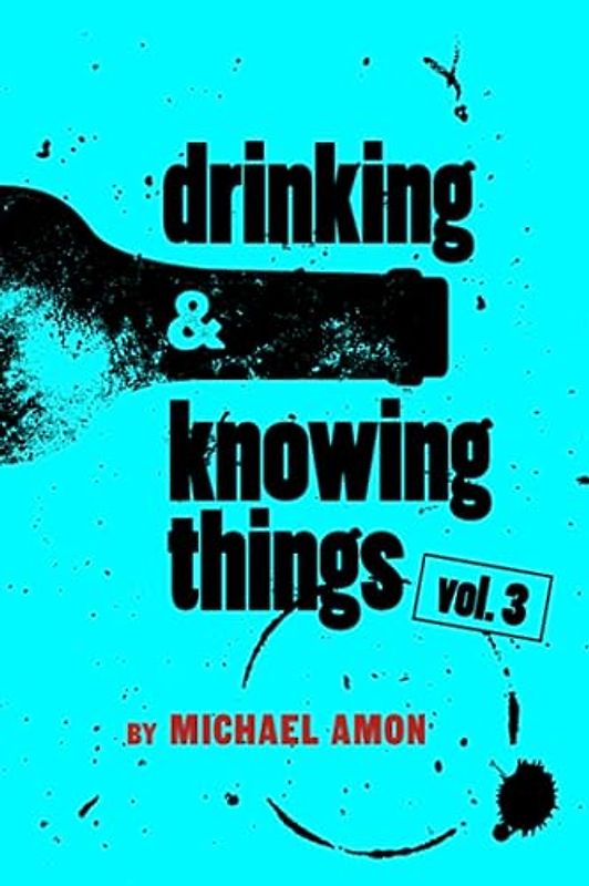 Drinking & Knowing Things Vol. 3