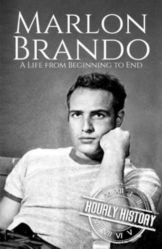 Marlon Brando: A Life from Beginning to End (Biographies of Actors)