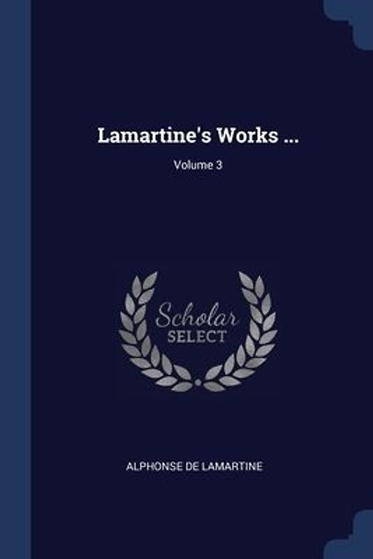 Lamartine's Works ...; Volume 3