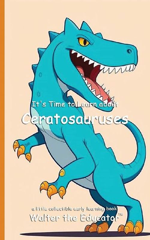 It's Time to Learn about Ceratosauruses