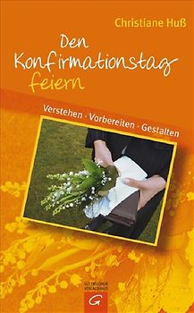 Den Konfirmationstag feiern. Verstehen - Vorbereiten - Gestalten