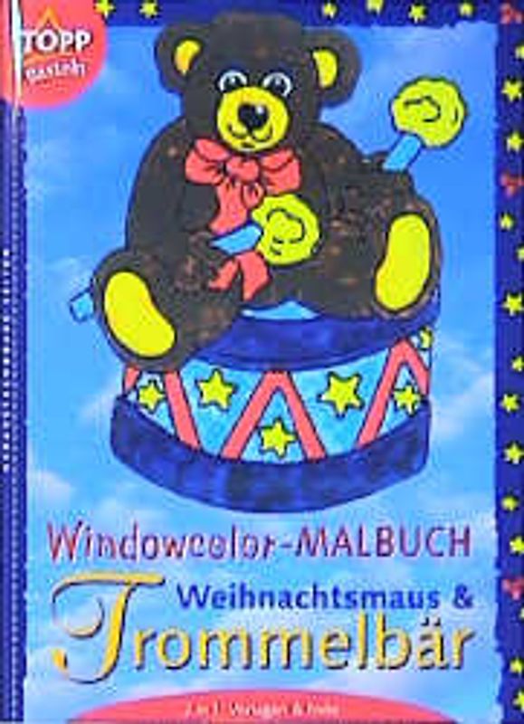 Weihnachtsmaus und Trommelbär. Windowcolor-Malbuch. Vorlagen und Folien in einem und Farbvorschläge für jedes Motiv. Malen - abziehen - fertig