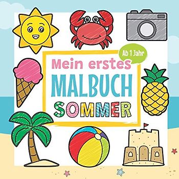 Mein erstes Malbuch Sommer - Ab 1 Jahr: Erstes Ausmalbuch für Kinder | Perfekt für Mädchen und Jungen zum Malen und Lernen erster Gegenstände des Sommers