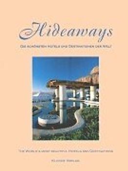 Hideaways. Die schönsten Hotels und Destinationen der Welt