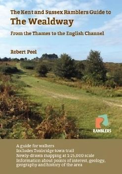 The Kent and Sussex Ramblers Guide to the Wealdway