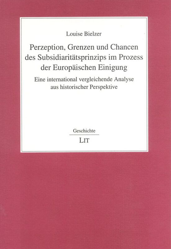 Perzeption, Grenzen und Chancen des Subsidiaritätsprinzips im Prozess der Europäischen Einigung
