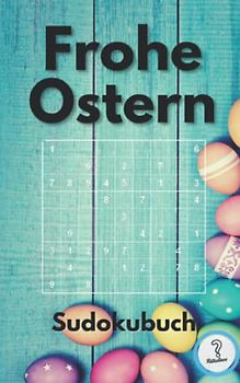 Frohe Ostern - Sudokubuch: 200 knifflige Rätseln - von leicht bis unmenschlich | kleiner Rätselblock | maskulines Geschenk für Erwachsene (Rätselbücher von den Rätselinos)