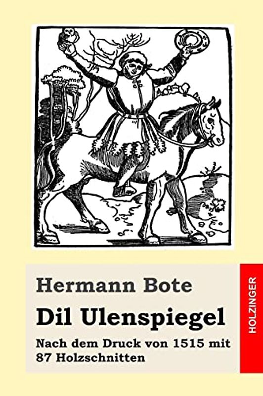 Dil Ulenspiegel: Nach dem Druck von 1515 mit 87 Holzschnitten