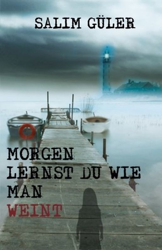 Morgen lernst du wie man weint: Thriller