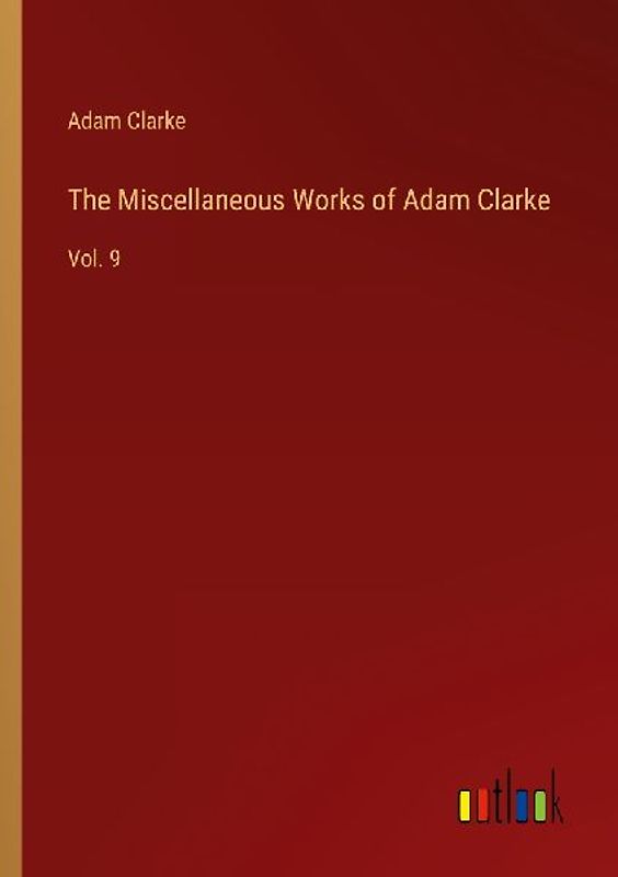 The Miscellaneous Works of Adam Clarke