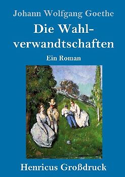 Die Wahlverwandtschaften (Großdruck)