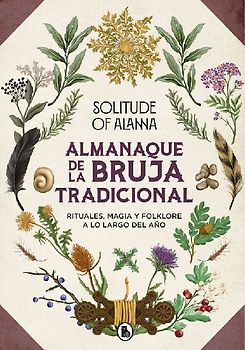 Almanaque de la Bruja Tradicional: Rituales, Magia Y Folklore a Lo Largo del Año / Traditional Witch's Almanac: Rituals, Magic and Folklore Throughout the Yea