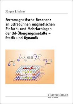 Ferromagnetische Resonanz an ultradünnen magnetischen Einfach- und Mehrfachlagen der 3d-Übergangsmetalle – Statik und Dynamik