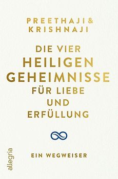 Die Vier Heiligen Geheimnisse für Liebe und Erfüllung