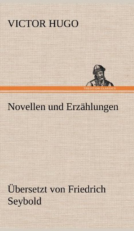 Novellen und Erzählungen: Übersetzt von Friedrich Seybold