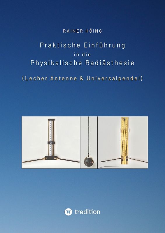 Praktische Einführung in die Physikalische Radiästhesie