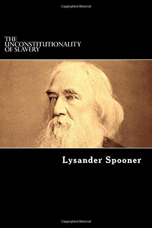 The Unconstitutionality of Slavery: Volumes I & II