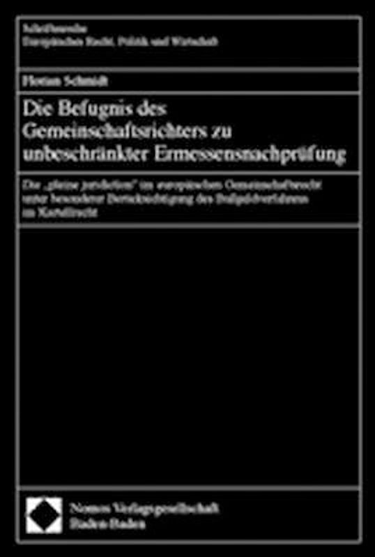 Die Befugnis des Gemeinschaftsrichters zu unbeschränkter Ermessensnachprüfung