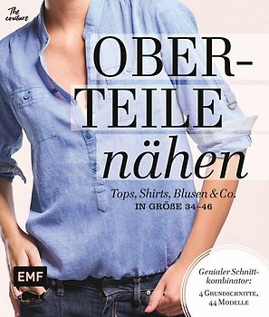 Oberteile nähen – Tops, Shirts, Blusen und Co. in Größe 34–46