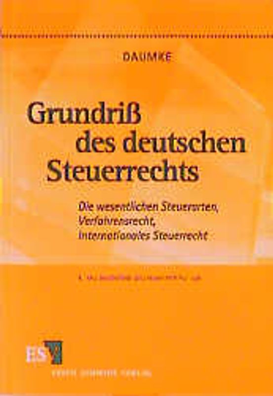 Grundriss des deutschen Steuerrechts. Die wesentlichen Steuerarten, Verfahrensrecht, Internationales Steuerrecht