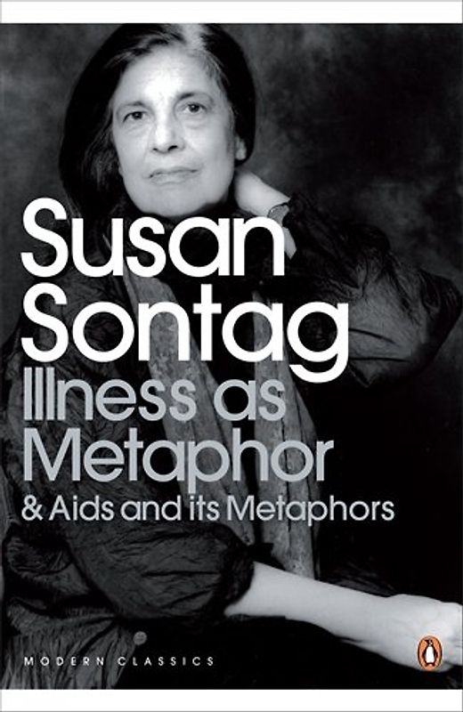 Illness as Metaphor and AIDS and Its Metaphors (Penguin Modern Classics) - Susan Sontag