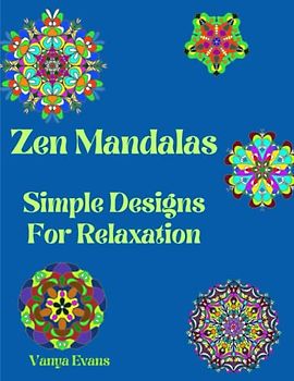 Zen Mandalas: Simple Designs for Relaxation