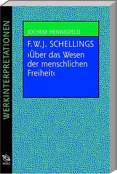 Friedrich Wilhelm Joseph Schellings philosophische Untersuchungen über das Wesen der menschenlichen Freiheit und die damit zusammenhängezusammenhängenden Gegenstände