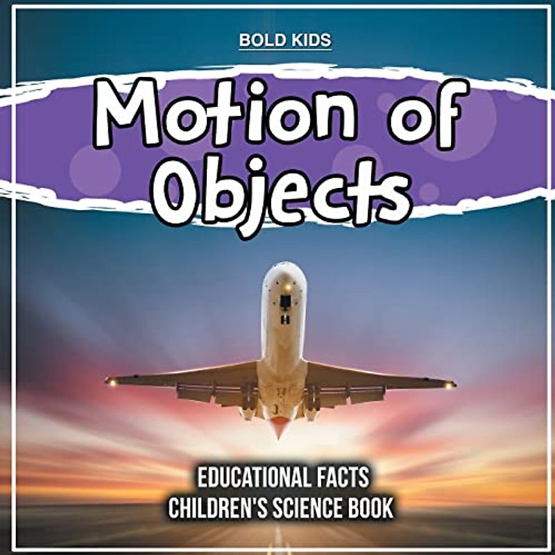 Motion of Objects | Educational Facts | Children's Science Book