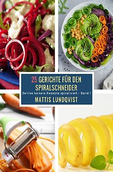 25 Gerichte für den Spiralschneider / 25 Gerichte für den Spiralschneider - Band 1