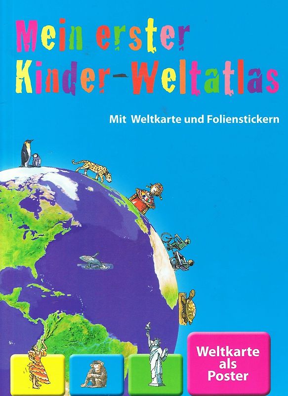 Mein erster Kinder-Weltatlas [inkl. Weltkarte als Poster und Foliensticker, Pappbilderbuch]