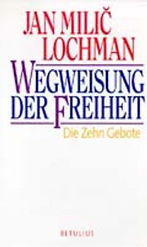 Wegweisung der Freiheit. Die Zehn Gebote