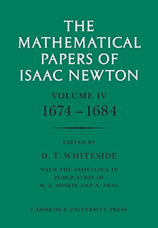The Mathematical Papers of Isaac Newton: Volume 4, 1674-1684 (The Mathematical Papers of Sir Isaac Newton) (v. 4)