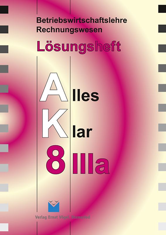 Betriebswirtschaftslehre /Rechnungswesen Alles Klar 8 IIIa. Für die... / Betriebswirtschaftslehre/Rechnungswesen Alles Klar 8 IIIa. Für die 8. Jahrgangsstufe an sechsstufigen Realschulen