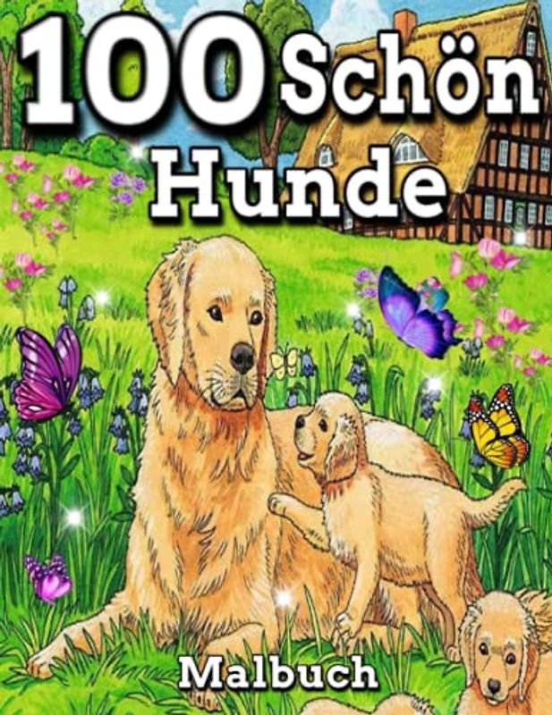 100 schön Hunde Malbuch: Ein Malbuch für Erwachsene mit schönen Hunden, Deutschen Schäferhunden, Bulldoggen, Labrador und mehr, tolles Geschenk für ... 11, Großdruck, Stress abbauen und entspannen