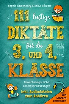 111 lustige Diktate für die 3. und 4. Klasse: Abwechslungsreiche Rechtschreibübungen. Von Lehrern entwickelt. inkl. Audiodateien zum Anhören!